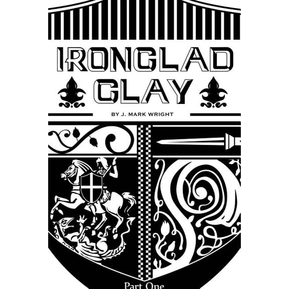 Ironclad Clay: Part One, (Paperback)