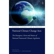 Global Energy Law and Policy: National Climate Change Acts: The Emergence, Form and Nature of National Framework Climate Legislation (Paperback)
