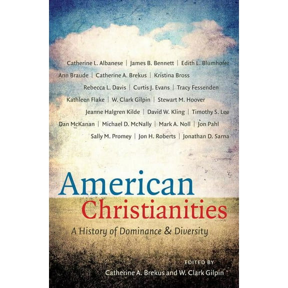 American Christianities: A History of Dominance and Diversity, (Paperback)