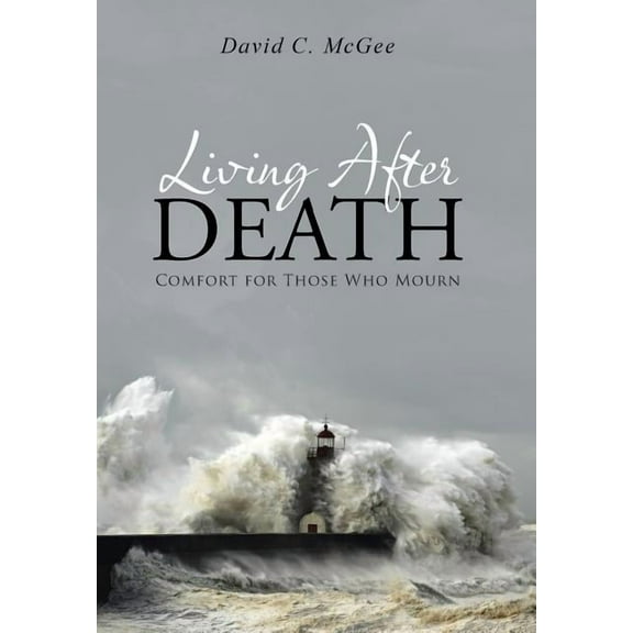Living After Death : Comfort for Those Who Mourn (Hardcover)