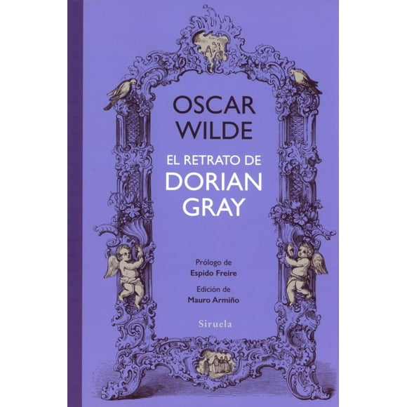 EL RETRATO DE DORIAN GRAY EDICIONES SIRUELA  OSCAR WILDE