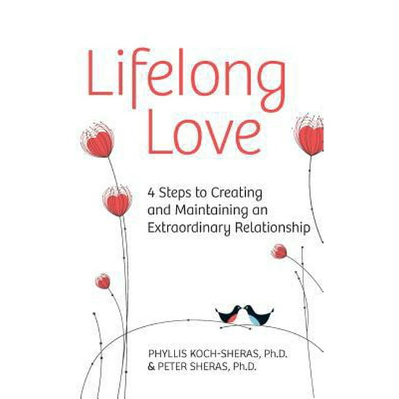 Pre-Owned Lifelong Love: 4 Steps to Creating and Maintaining an Extraordinary Relationship (Paperback) 0373892381 9780373892389