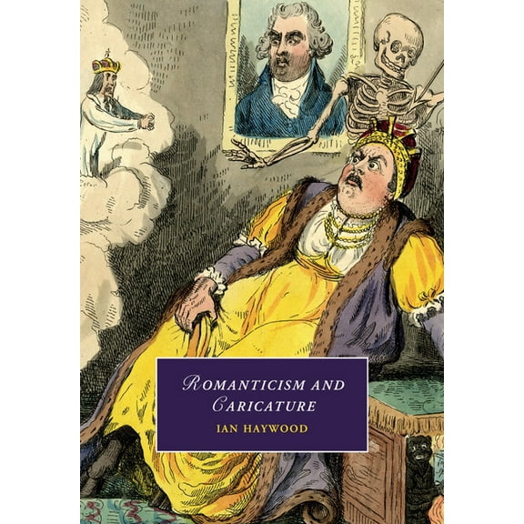 Cambridge Studies in Romanticism Romanticism and Caricature, Book 103, (Paperback)