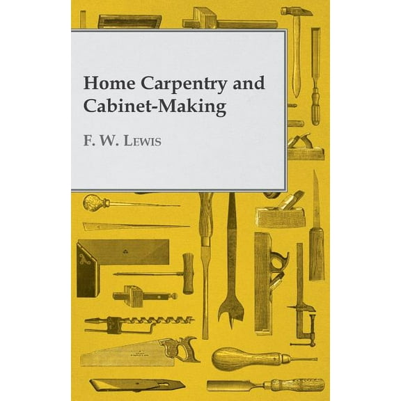 Home Carpentry and Cabinet-Making