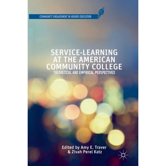 Community Engagement in Higher Education: Service-Learning at the American Community College: Theoretical and Empirical Perspectives (Paperback)