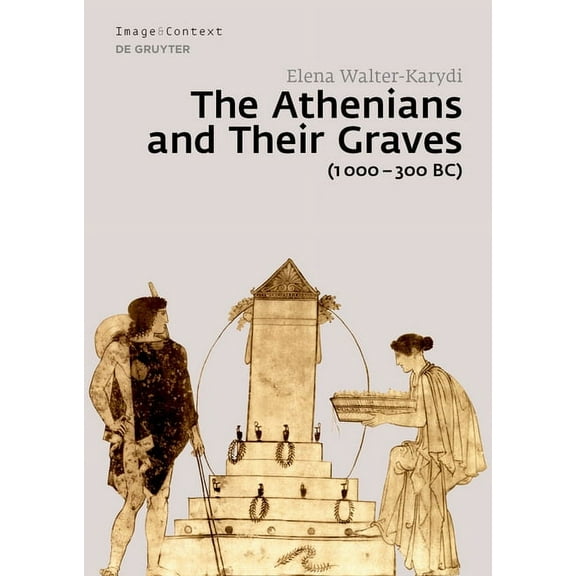 Image & Context The Athenians and Their Graves (1000-300 Bc), Book 25, (Hardcover)