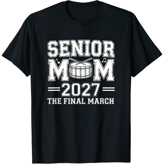 Senior Mom 2027 Final March Band T Shirt Size S-5XL