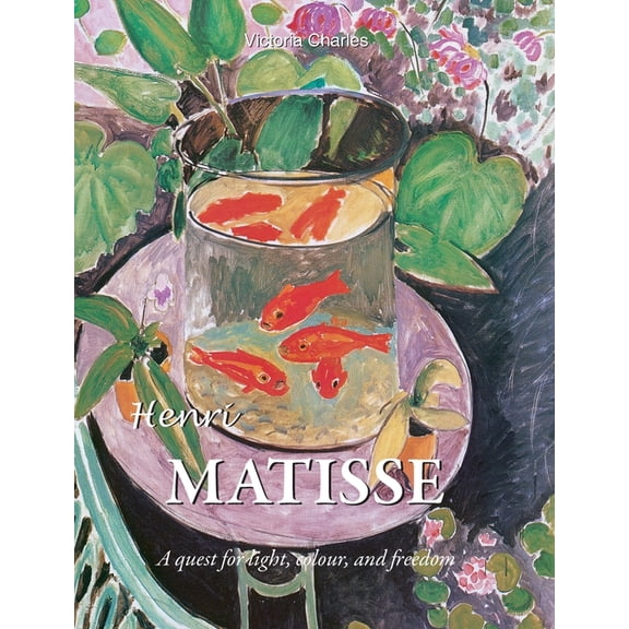 Henri Matisse: A quest for light, colour, and freedom, (Hardcover)