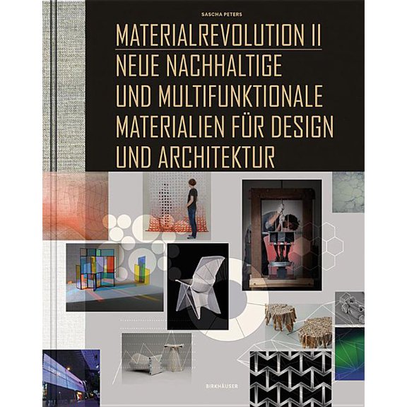 Materialrevolution II: Neue Nachhaltige Und Multifunktionale Materialien FÃ¼r Design Und Architektur, (Hardcover)