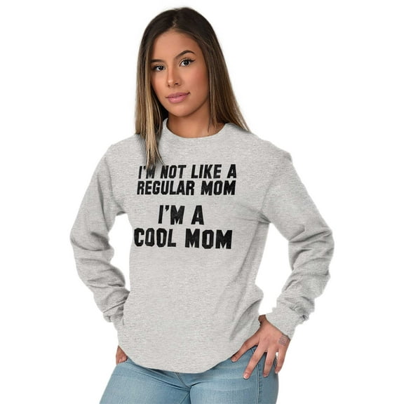 Funny Not Regular I'm A Cool Mom Joke Women's Long Sleeve T Shirt Brisco Brands S