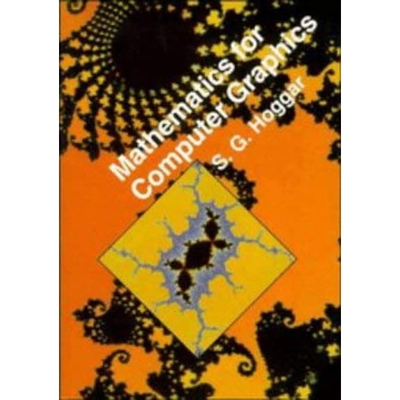 Pre-Owned Mathematics for Computer Graphics (Cambridge Tracts in Theoretical Computer Science, Series Number 14) (Hardcover) 0521375746 9780521375740