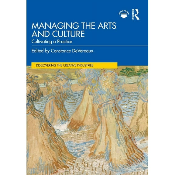 Discovering the Creative Industries Managing the Arts and Culture: Cultivating a Practice, (Paperback)