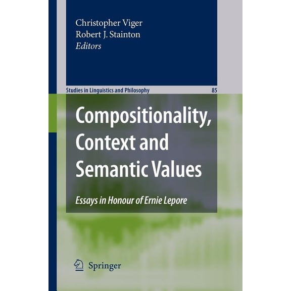 Studies in Linguistics and Philosophy Compositionality, Context and Semantic Values: Essays in Honour of Ernie Lepore, Book 85, (Paperback)