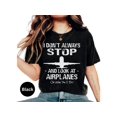 thumbnail image 2 of Funny Aviation Enthusiast T-Shirt: 'I Don't Always Stop and Look at Airplanes' Unisex Pilot Gift, 2 of 10