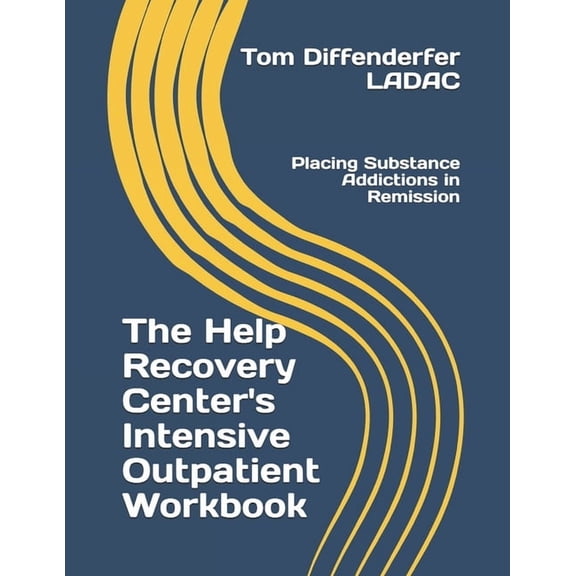 The Help Recovery Center's Intensive Outpatient Workbook: Placing Addiction in Remission, (Paperback)