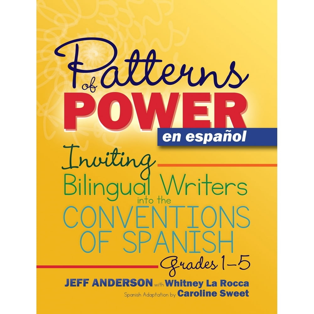 Patterns of Power En Español Inviting Bilingual Writers Into the