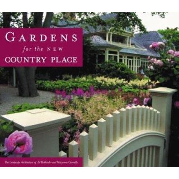 Pre-Owned Gardens for the New Country Place: The Landscape Architecture of Ed Hollander and Maryanne Connelly (Hardcover) 0823020770 9780823020775