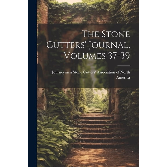 The Stone Cutters' Journal, Volumes 37-39 (Paperback)