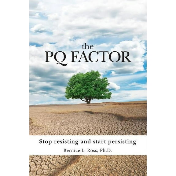 The PQ Factor: Stop resisting and start persisting, (Paperback)