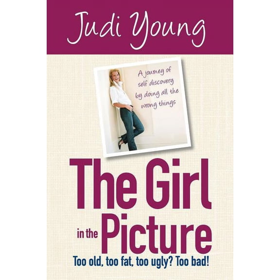 The Girl in the Picture: Too old, too fat, too ugly? Too bad! (Paperback)