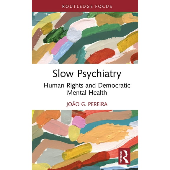 Slow Psychiatry: Human Rights and Democratic Mental Health, (Hardcover)