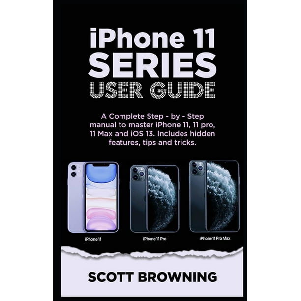 iPhone 11 Series User Guide : A Complete Step-by-step Manual to Master