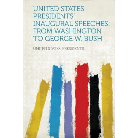 United States Presidents' Inaugural Speeches : From Washington to George W.
