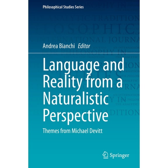 Philosophical Studies Language and Reality from a Naturalistic Perspective: Themes from Michael Devitt, Book 142, (Hardcover)