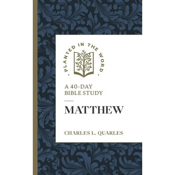 Planted in the Word Matthew: A 40-Day Bible Study, (Paperback)