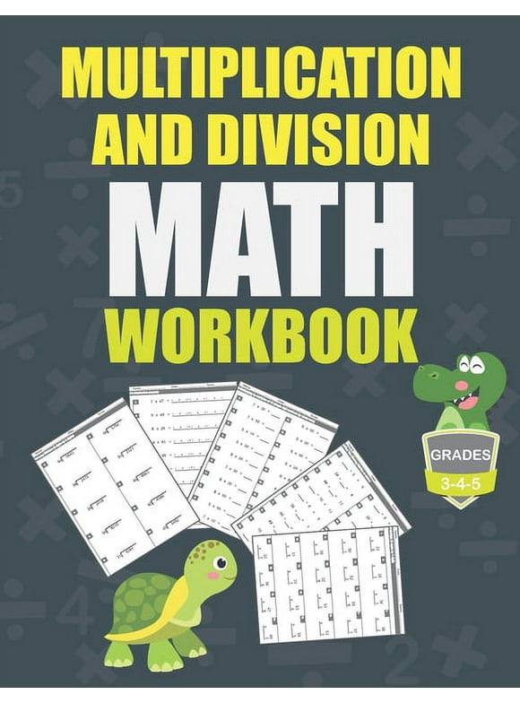 Multiplication and Division Math Workbook Grade 3-4-5: Math Practice Problems every day, activity book for kids, 250 pages of math drills. (Paperback)