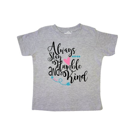 

Inktastic Always Stay Humble and Kind Gift Toddler Boy or Toddler Girl T-Shirt