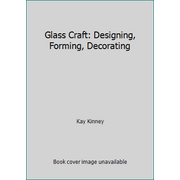 Glass Craft: Designing, Forming, Decorating [Hardcover - Used]
