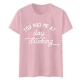 thumbnail image 3 of You Had Me At Day Drinking T Shirts For Women Funny Party Shirt Cute Letter Print Graphic Casual Short Sleeve Tops Tees Womens T Shirts Multiple Pack under Scrub Women Long Sleeve Shirts And Shirt, 3 of 3
