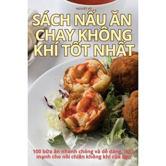 Sách NẤu Ăn Chay Không Khí TỐt NhẤt, (Paperback)