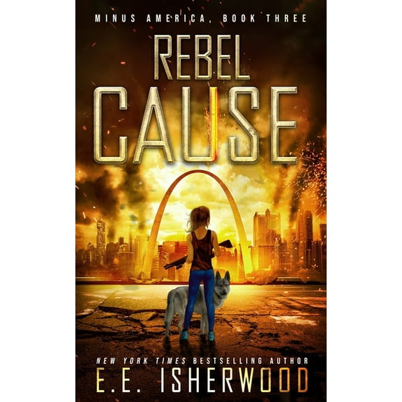 Minus America: Rebel Cause : A Post-Apocalyptic Survival Thriller (Series #3) (Paperback)