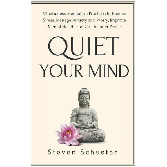 Mental Discipline: Quiet Your Mind : Mindfulness Meditation Practices to Reduce Stress, Manage Anxiety and Worry, Improve Mental Health, and Create Inner Peace (Series #5) (Paperback)