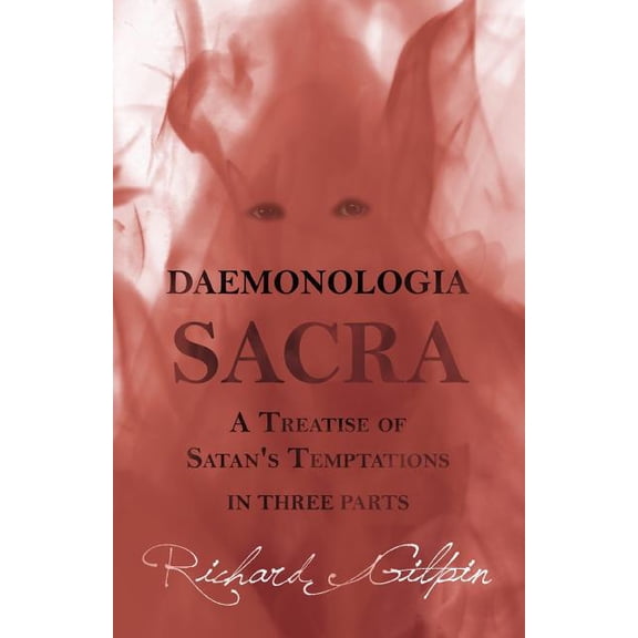 Daemonologia Sacra; or A Treatise of Satan's Temptations - in Three Parts, (Paperback)