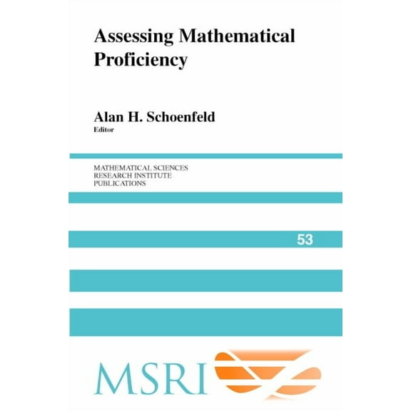 Mathematical Sciences Research Institute Assessing Mathematical Proficiency, Book 53, (Paperback)