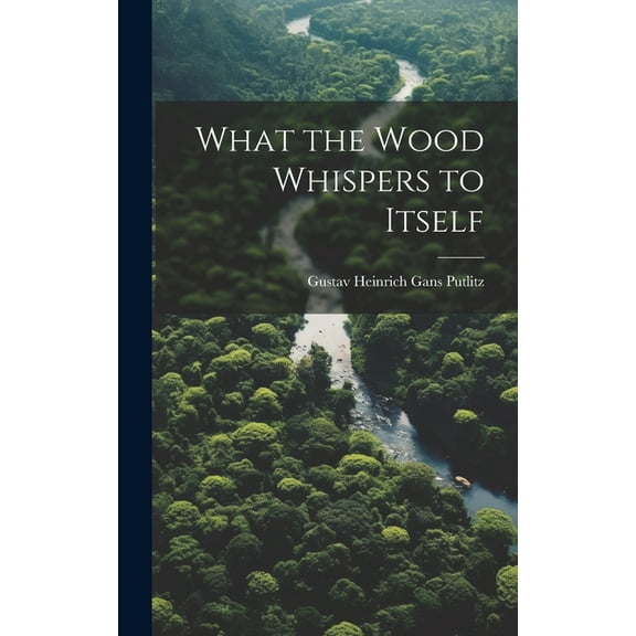 What the Wood Whispers to Itself (Hardcover)