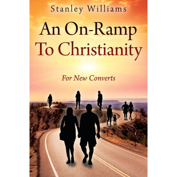 An On-Ramp To Christianity: For New Converts, (Paperback)