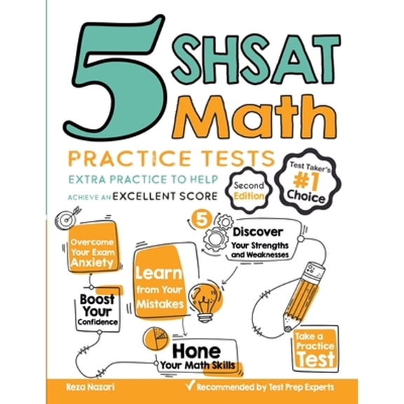5 SHSAT Math Practice Tests: Extra Practice to Help Achieve an Excellent Score (Paperback) by Reza Nazari