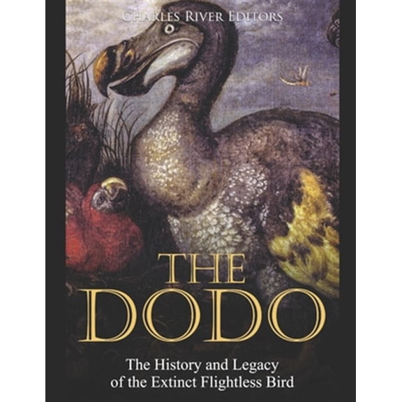 Pre-Owned The Dodo: The History and Legacy of the Extinct Flightless Bird