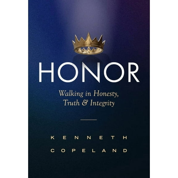 Honor: Revised and Expanded: Walking in Honesty, Truth and Integrity, (Paperback)