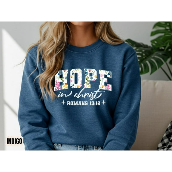 Hope in Christ Christian Sweatshirt, Bible Verse Crewneck, Faith floral apparel for her - Unisex Sweatshirt, Christian Sweater, Religious All Size S-5Xl