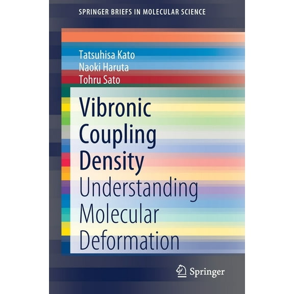 Springerbriefs in Molecular Science Vibronic Coupling Density: Understanding Molecular Deformation, (Paperback)