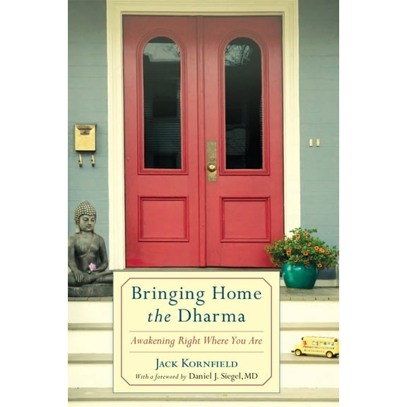 Bringing Home the Dharma: Awakening Right Where You Are, (Paperback)