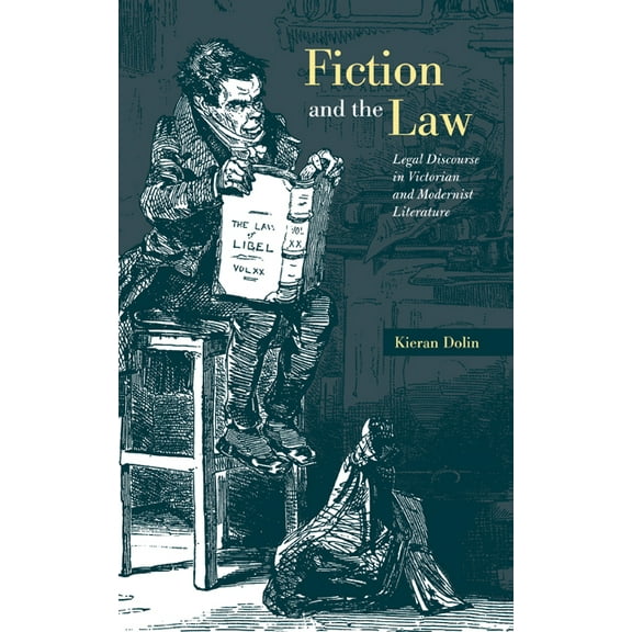 Fiction and the Law: Legal Discourse in Victorian and Modernist Literature, (Hardcover)