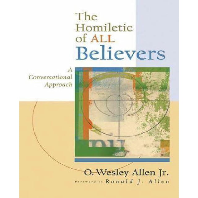 A Homiletic of All Believers: A Conversational Approach to Proclamation and Preaching