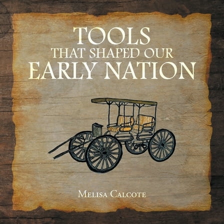 Tools That Shaped Our Early Nation, (Paperback)