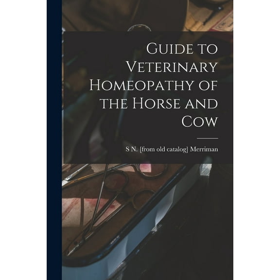Guide to Veterinary Homeopathy of the Horse and Cow (Paperback)